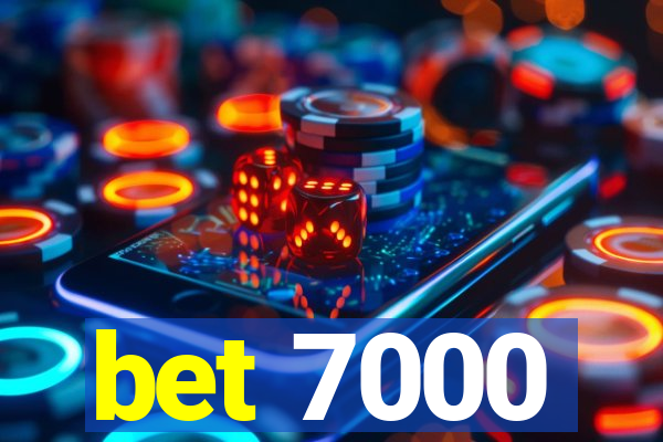 bet 7000